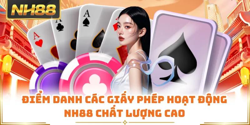 Điểm danh các giấy phép hoạt động NH88 chất lượng cao