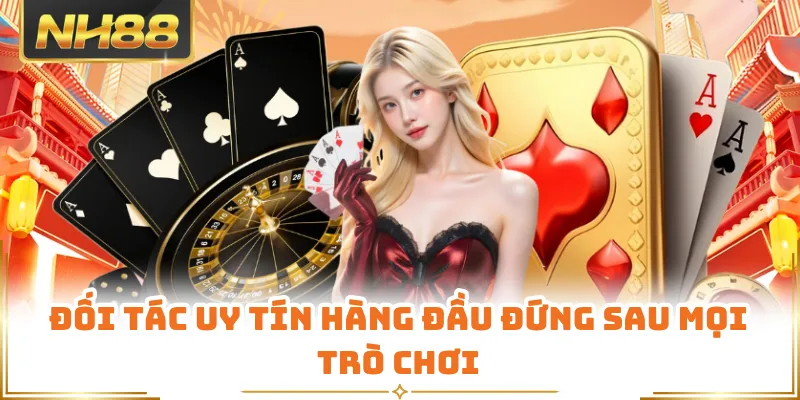 Đối tác uy tín hàng đầu đứng sau mọi trò chơi