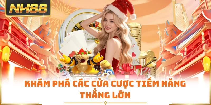 Khám phá các cửa cược tiềm năng thắng lớn